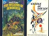 Front cover for the book Cradle of the Sun / The Wizards of Senchuria by Brian M. Stableford