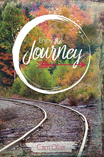 Enjoy the Journey by Carri Oller