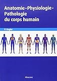 Anatomie, Physiologie, Pathologie Du Corps Humain (French Edition) by