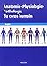 Anatomie, Physiologie, Pathologie Du Corps Humain (French Edition) by