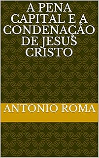 Livro A PENA CAPITAL E A CONDENAÇÃO DE JESUS CRISTO