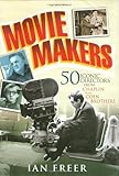 "Movie Makers 50 Iconic Directors from Chaplin to the Coen Brothers" av Ian Freer