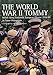 The World War II Tommy: British Army Uniforms, European Theatre 1939-45 by Martin Brayley, Richard Ingram