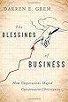The Blessings of Business: How Corporations Shaped Conservative Christianity