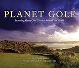 Planet Golf 2010 Wall Calendar: Featuring Great Golf Courses Around the World by Darius Oliver (2009 by