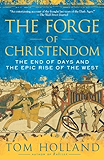 The Forge of Christendom: The End of Days and the Epic Rise of the West