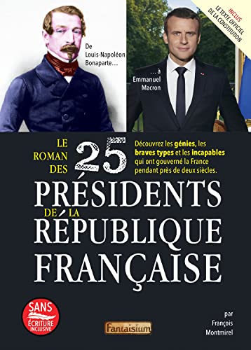 Le roman des 25 présidents de la République française: de Louis-Napoléon Bonaparte... à Emmanuel Macron