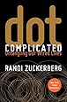 Dot Complicated: Untangling Our Wired Lives
