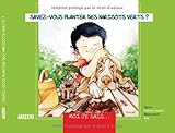 Savez-vous planter des haricots verts ? (French Edition) by