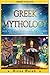 Greek Mythology: Greek Gods Of Ancient Greece And Other Greek Myths - Discovering Greek History & My by