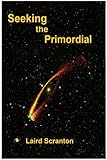 Seeking the Primordial: Exploring Root Concepts of Cosmological Creation