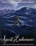 Spirit of Endurance: The True Story of the Shackleton Expedition to the Antarctic by 