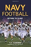 Navy Football: Return to Glory (Sports) by T.C. Cameron, Bill Belichick