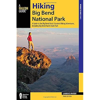 Hiking Big Bend National Park: A Guide to the Big Bend Area’s Greatest Hiking Adventures, including Big Bend Ranch State Park (Regional Hiking Series) Hiking Big Bend National Park: A Guide to the Big Bend Area’s Greatest Hiking Adventures, including Big Bend Ranch State Park (Regional Hiking Series)