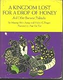 A kingdom lost for a drop of honey,: And other Burmese folktales, by 