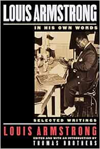 Louis Armstrong, In His Own Words: Selected Writings: Armstrong, Louis