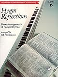 Hymn Reflections: Level 6 (David Carr Glover Christian Piano Library)