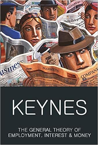 John Maynard Keynes The General Theory of Employment, Interest, and Money 