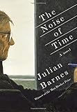 The Noise of Time: A novel