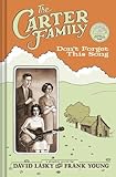 The Carter Family: Don't Forget This Song by Frank M. Young, David Lasky