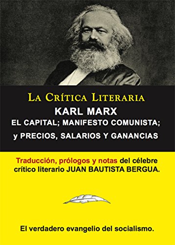 El Capital y El Manifiesto Comunista de Karl Marx; Colección La Crítica Literaria por el célebre crítico literario Juan Bautista Bergua, Ediciones Ibéricas (Spanish Edition)