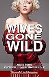 Wives Gone Wild: Ten Cuckold Humiliation Short Stories