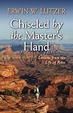 Chiseled by the Master's Hand: Lessons from the Life of Peter