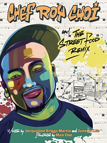 Chef Roy Choi and the Street Food Remix (Food Heroes, 3)
