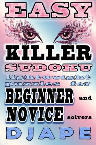 Easy Killer Sudoku: lightweight puzzles for beginner and novice solvers by Djape