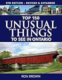 Top 150 Unusual Things to See in Ontario by 