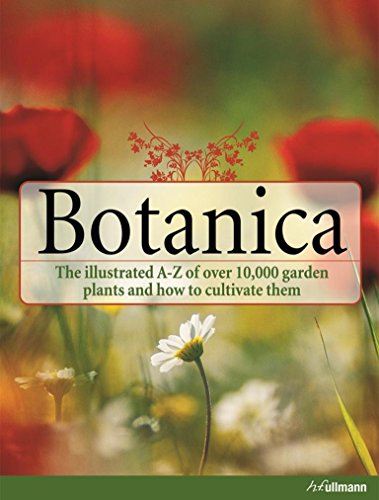 Botanica: The Illustrated A-Z of over 10,000 Garden Plants and How to Cultivate Them