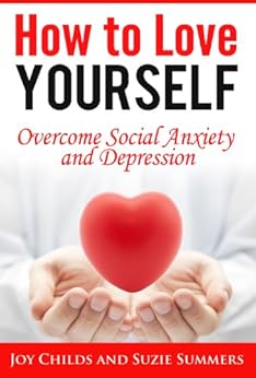 How To Love Yourself Overcome Social Anxiety And