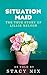 Situation Maid - From Cotton Fields to President Reagan's Western White House