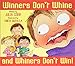 Winners Don’t Whine and Whiners Don’t Win: A Picture Book About Good Sportsmanship