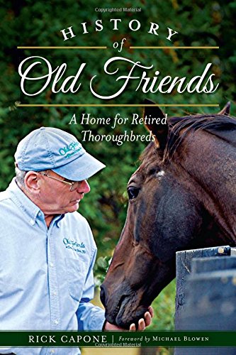 History of Old Friends: A Home for Retired Thoroughbreds (Sports) by Rick Capone