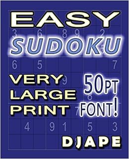 Easy Sudoku Very Large Print: 50pt font! (Volume 1), by Djape Easy Sudoku Very Large Print: 50pt font! (Volume 1), by Djape
