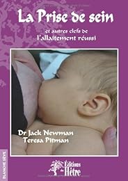 La  prise de sein et autres clefs de l'allaitement réussi