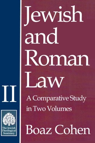 Jewish and Roman Law: Comparative Study in Two Volumes (Volume II)