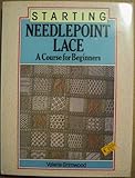 Starting Needlepoint Lace: A Course for Beginners by