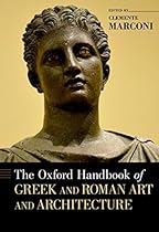 The Oxford Handbook of Greek and Roman Art and Architecture (Oxford Handbooks)