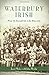 Waterbury Irish: From the Emerald Isle to the Brass City (American Heritage) by Janet Maher, John Wiehn