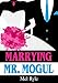 Marrying Mr. Mogul: A CEO Billionaire Contemporary Romance