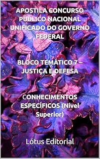 APOSTILA CONCURSO PÚBLICO NACIONAL UNIFICADO DO GOVERNO FEDERAL BLOCO TEMÁTICO 7 – JUSTIÇA E DEFESA CONHECIMENTOS ESPECÍFICOS (Nível Superior)