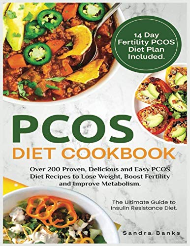 PCOS Diet Cookbook: Over 200 Proven, Delicious and Easy PCOS Diet Recipes to Lose Weight, Boost Fert by Sandra Banks