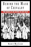 Behind the Mask of Chivalry: The Making of the Second Ku Klux Klan