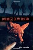 Darkness Be My Friend (The Tomorrow Series #4)