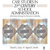 Case Studies in 21st Century School Administration: Addressing Challenges for Educational Leadership book cover Case Studies in 21st Century School Administration: Addressing Challenges for Educational Leadership book cover