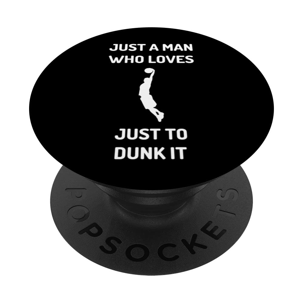 Just A Man Who Loves To Dunk It Funny Basketball Quotes PopSockets Swappable PopGrip