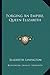 Forging an Empire, Queen Elizabeth - Elizabeth Linington