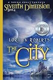 Seventh Dimension - The City: A Young Adult Fantasy (Seventh Dimension Series Book 4) by Lorilyn Roberts